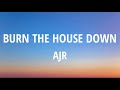 AJR - Burn The House Down (Lyrics)