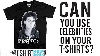 Can You Use Celebrity Likenesses on T-shirts???