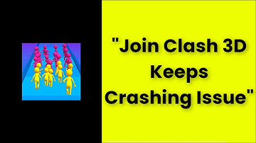 How To Fix Join Clash 3D App Keeps Crashing Issue Android & Ios - 2022