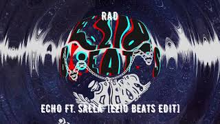 RAD - Echo Ft. Salla [Ezio Beats Edit]