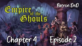 Empire of the Ghouls Chapter 4: Episode 2 - Shadow Road to the Southlands p2