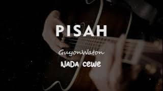 PISAH // GuyonWaton // KARAOKE GITAR AKUSTIK NADA COWO ( FEMALE )