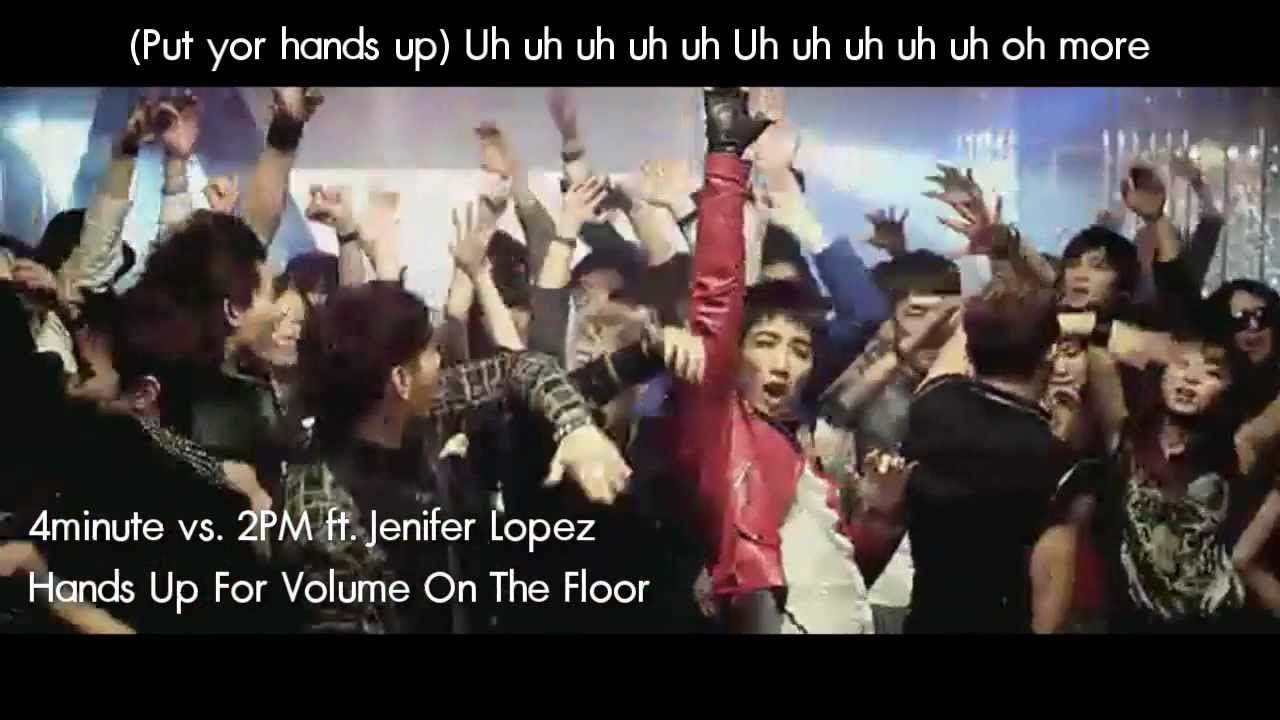 4minute vs. 2PM ft. JL0 - Hands Up For Volume On The Floor (MashUp)