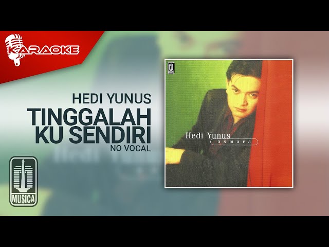 Hedi Yunus - Tinggalah Ku Sendiri (Official Karaoke Video) | No Vocal class=