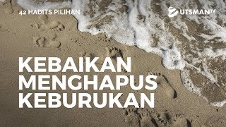 42 Hadits Pilihan - 18 - Kebaikan Menghapus Keburukan - Ustadz Abu Umamah Arif Hidayatullah