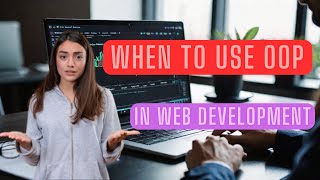 when to use object-oriented programming in web development (2024)