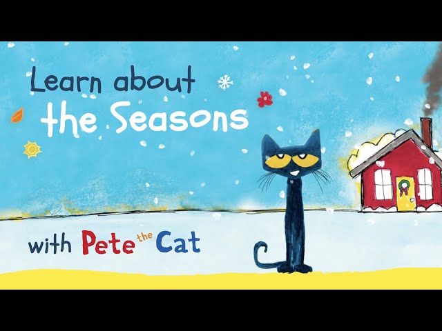 Learn about the Seasons with Pete the Cat! 