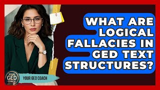 What Are Logical Fallacies In GED Text Structures? - Your GED Coach