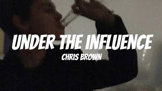 Chris Brown - Under The Influence ( Lyrics )