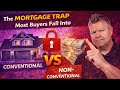 The Mortgage Trap Most Buyers Fall Into | Conventional vs Non-Conventional