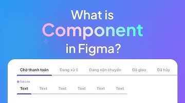 Tự học UI UX Design 003: BIẾT BUILD COMPONENT LÀ MỘT LỢI THẾ TRƯỚC NHÀ TUYỂN DỤNG UI UX? VÌ SAO?