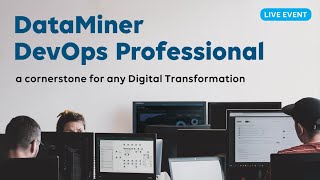 DataMiner DevOps Professional - a cornerstone for any Digital Transformation