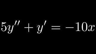 Method of Undetermined Coefficients Initial Value Problem 5y'' + y' = -10x with Initial Conditions