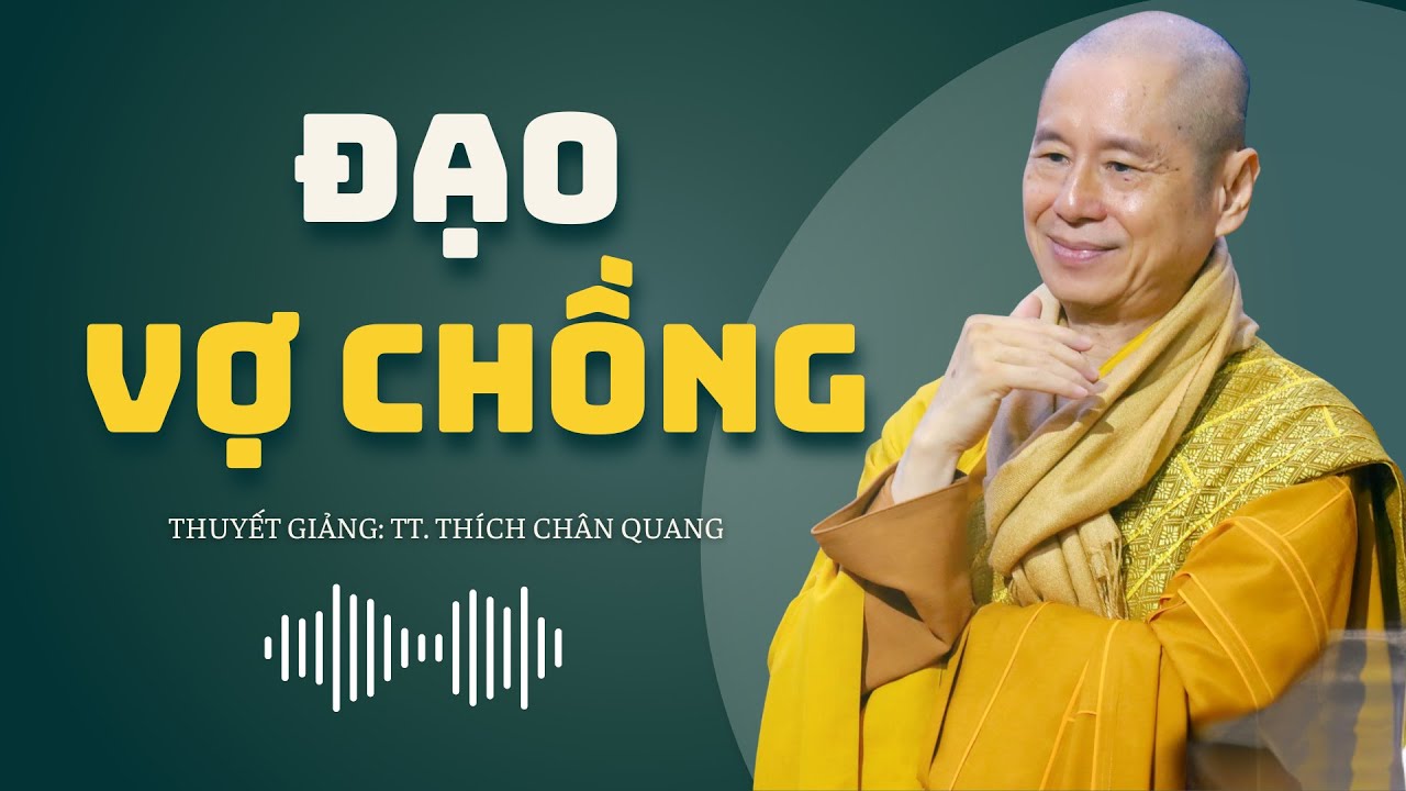 BÀI GIẢNG | ĐẠO VỢ CHỒNG | Thuyết Giảng : TT. Thích Chân Quang