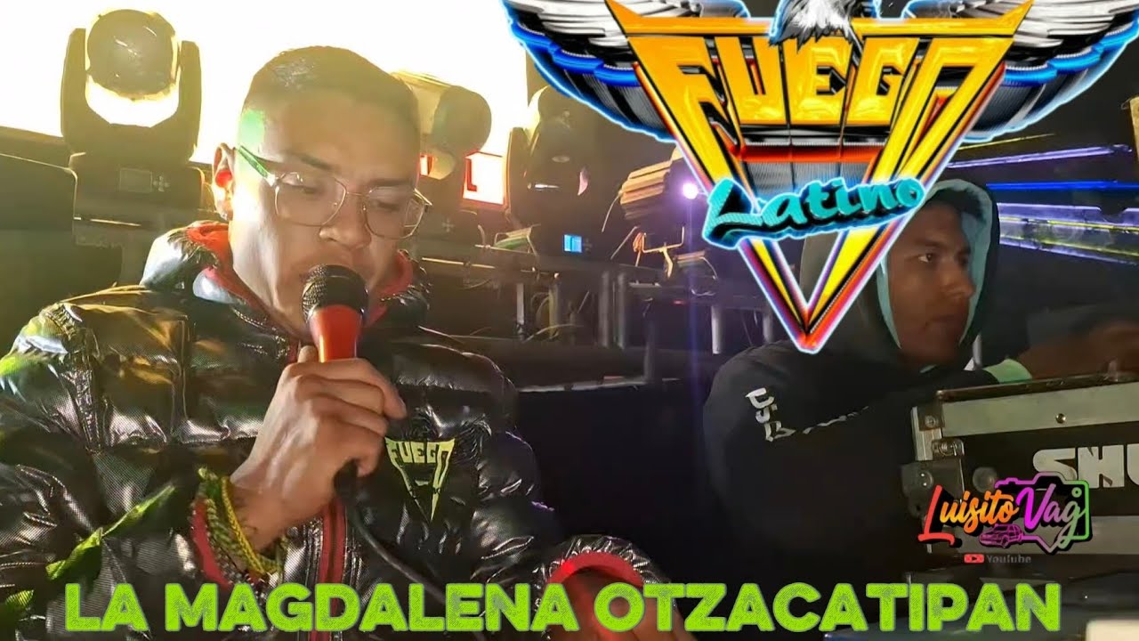 💥🔊LA TROMPETITA EDUCADA🔊💥SONIDO FUEGO LATINO EN LA MAGDALENA OTZACATIPAN |LUISITO VAG 