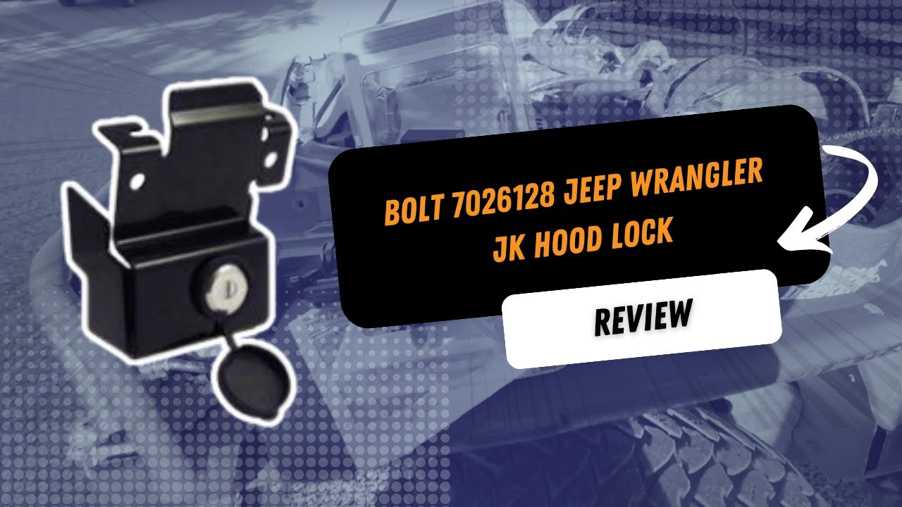 Review of Bolt 7026128 Jeep Wrangler JK Hood Lock
