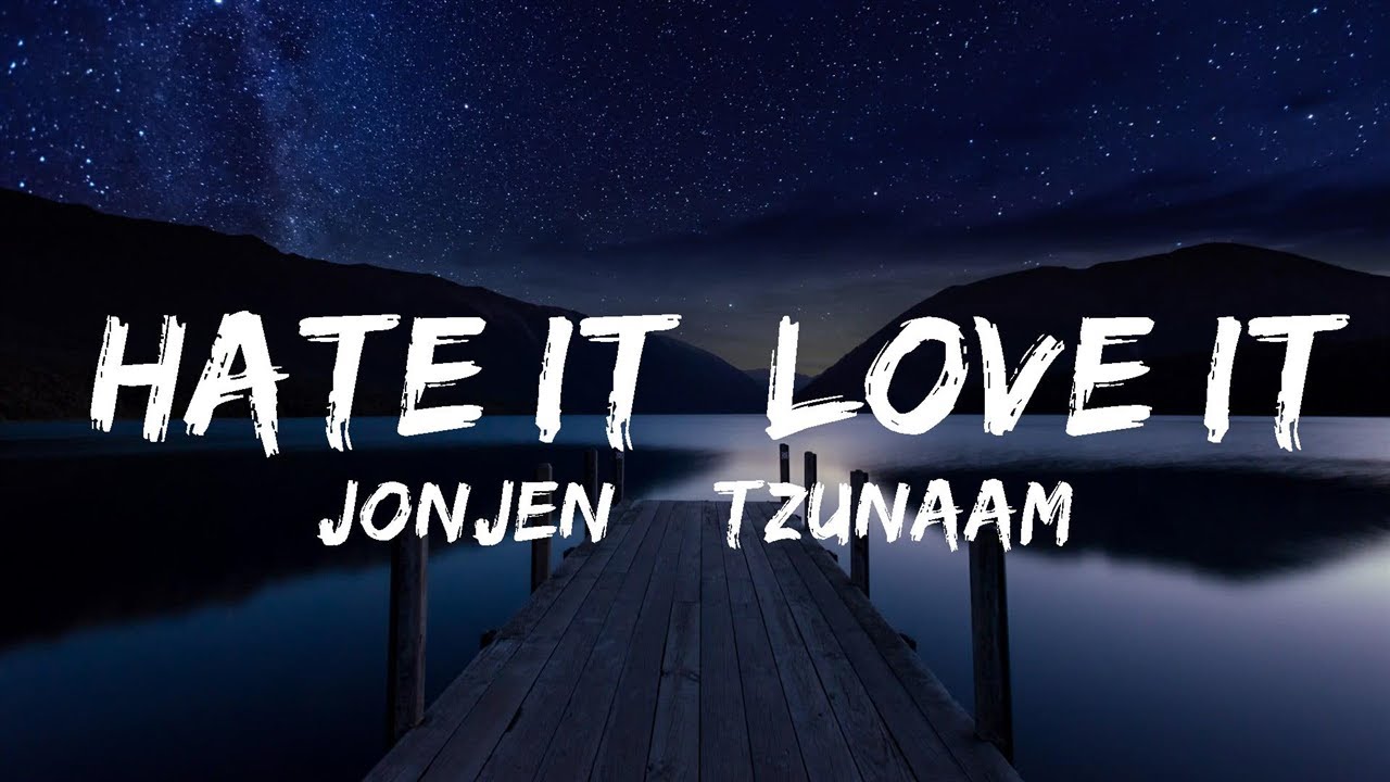 JONJEN & Tzunaami Hate It, Love It (Lyrics) ft. GLNNA