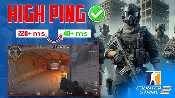 How to Fix Counter Strike 2 High Ping Issue on PC | CS2 High Ping Issues on PC? Here