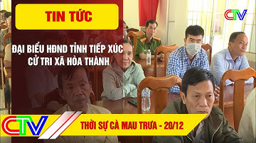 Thời sự Cà Mau trưa 20.12.2022 | Đại biểu HĐND Tỉnh tiếp xúc cử tri xã Hòa Thành.