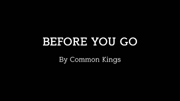 Common Kings - Before You Go Lyrics