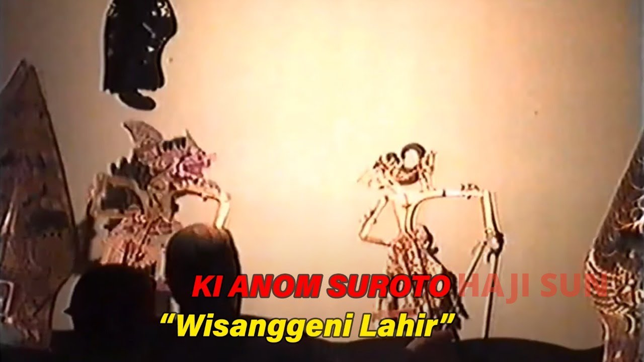 HAJI SUN | SPEKTAKULER KI ANOM SUROTO | Wisanggeni Lahir
