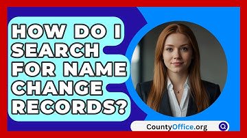 How Do I Search For Name Change Records? - CountyOffice.org