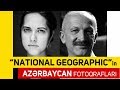 AZƏRBAYCANIN ƏN MƏŞHUR FOTOQRAFLARI