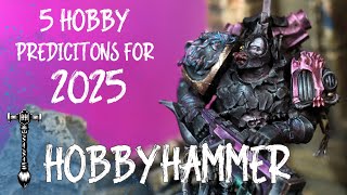 TOP 5 HOBBY PREDICTIONS FOR 2025 - HOBBY HAMMER IS BACK!
