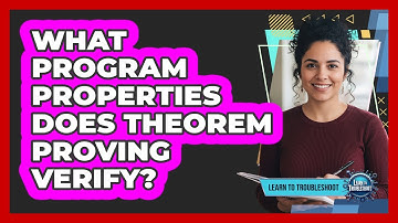 What Program Properties Does Theorem Proving Verify?