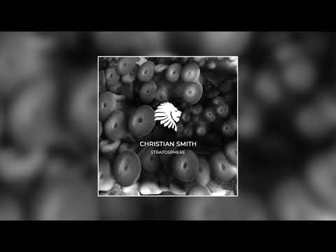 Christian Smith - Stratosphere (Original Mix)
