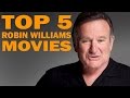 Top 5 Robin Williams Movies