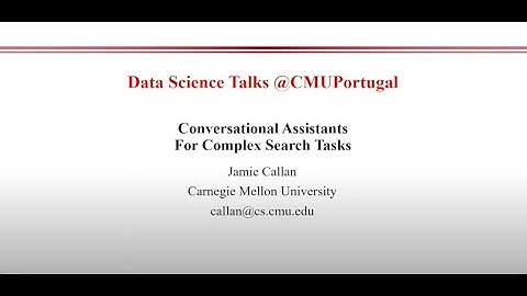 Data Science Talks @CMU Portugal by Jamie Callan (CMU)