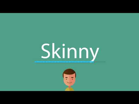 How to say Skinny