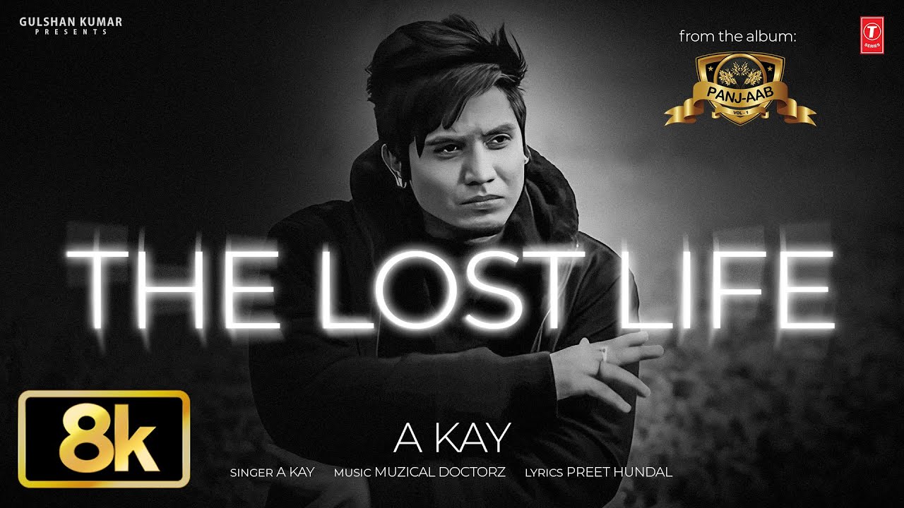 THE LOST LIFE FULL SONG 8K | A KAY | MUZICAL DOCTORZ | VIRAL PUNJABI SONGS 2025
