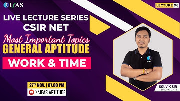CSIR NET General Aptitude Work & Time [Most Important Topics] | L6 | IFAS