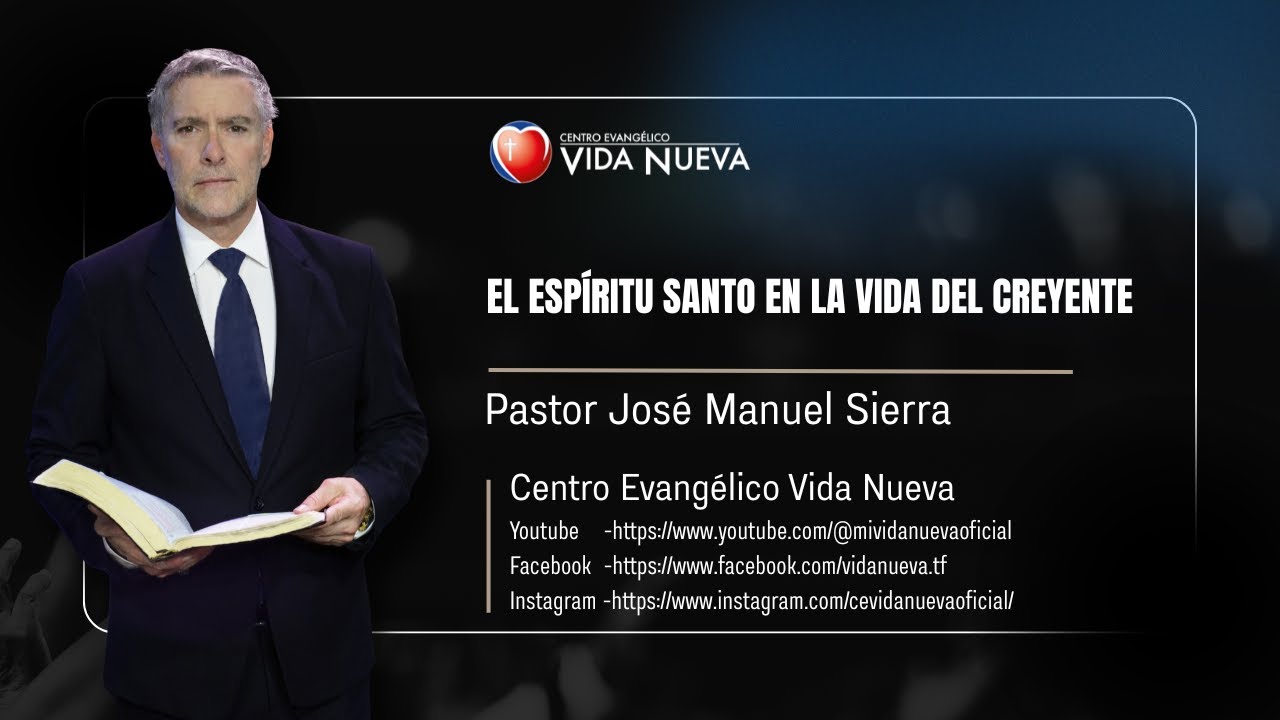"El Espíritu Santo en la vida del creyente ", por el pastor José Manuel Sierra.