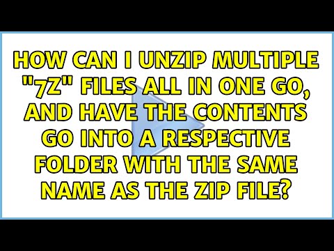 How can I unzip multiple "7z" files all in one go, and have the contents go into a respective...