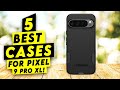 Top 5 Best Cases For Pixel 9 Pro XL!🔥🔥