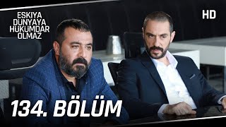 Eşkıya Dünyaya Hükümdar Olmaz 134. Bölüm | HD İZLE