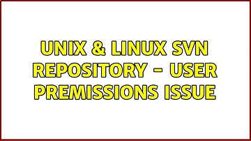 Unix & Linux: SVN repository - user premissions issue (2 Solutions!!)