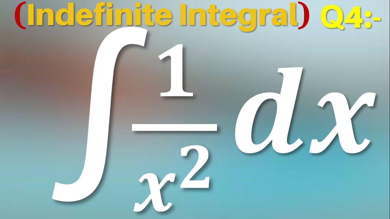 Q4 | Integration 1 by x square dx | How to integrate 1/x^2 dx ...
