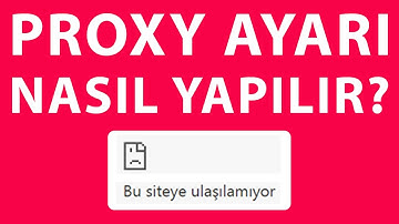 Proxy Ayarı Nasıl Yapılır? [Kesin Çözüm]