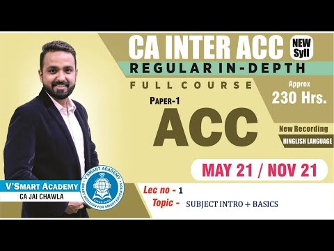 01_SUBJECT INTRO + BASICS | New Batch CA Inter ACCOUNTS Reg. | May21 & Nov21 Exams| CA. JAI CHAWLA - 01_SUBJECT INTRO + BASICS | New Batch CA Inter ACCOUNTS Reg. | May21 & Nov21 Exams| CA. JAI CHAWLA