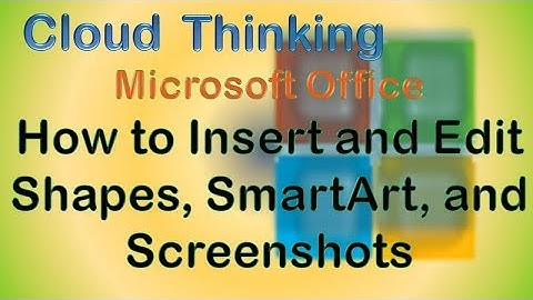 Microsoft Office: How to Insert and Edit Shapes, SmartArt, and Screenshots (2018)