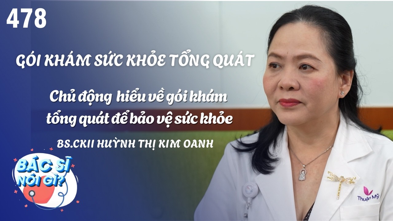HIỂU VỀ GÓI KHÁM TỔNG QUÁT: ĐỪNG ĐỂ SỨC KHỎE LÀ MỘT 