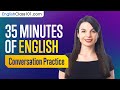 35 Minutes of English Conversation Practice - Improve Speaking Skills