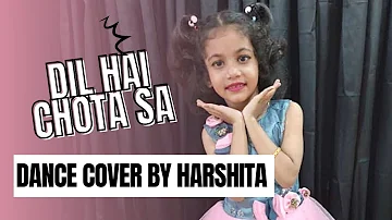 Dil hai Chota Sa | Dance by Harshita | Kids Choreography