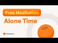A meditation to enjoy alone time