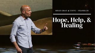 Hope, Help, and Healing | Brad Gray | COTC, Franklin