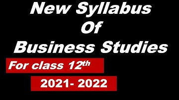 New Business Studies Syllabus for Class 12th CBSE 2021-22 | Introduction to Business Studies 12